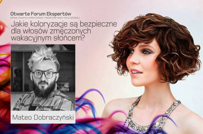 Mateo Dobraczyński. Jakie koloryzacje są bezpieczne dla włosów zmęczonych wakacyjnym słońcem?