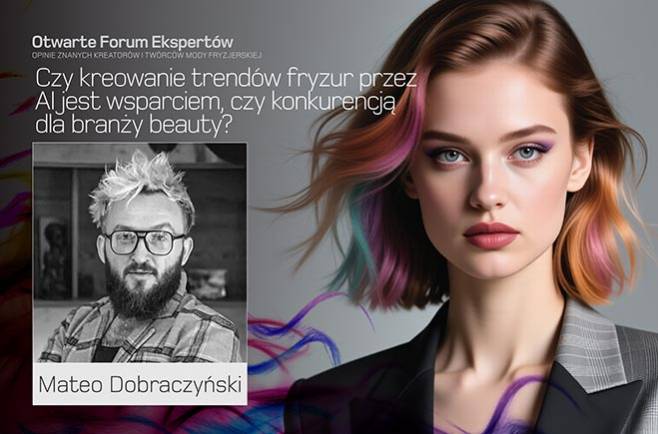 Mateo Dobraczyński - Czy kreowanie trendów fryzur przez AI jest wsparciem, czy konkurencją dla branży beauty?