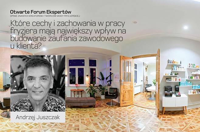 Andrzej Juszczak - Które cechy i zachowania w pracy fryzjera mają największy wpływ na budowanie zaufania zawodowego u klienta?