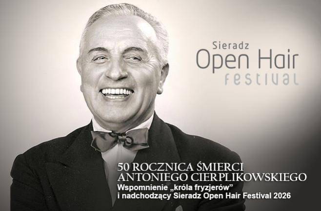50 rocznica śmierci Antoniego Cierplikowskiego. Wspomnienie króla fryzjerów i nadchodzący Sieradz Open Hair Festival 2026