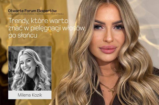 Milena Kozik - Trendy, które warto znać w pielęgnacji włosów, po słońcu