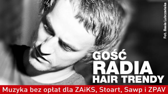 Krzysztof Kulesza - Gość Radia Hair Trendy