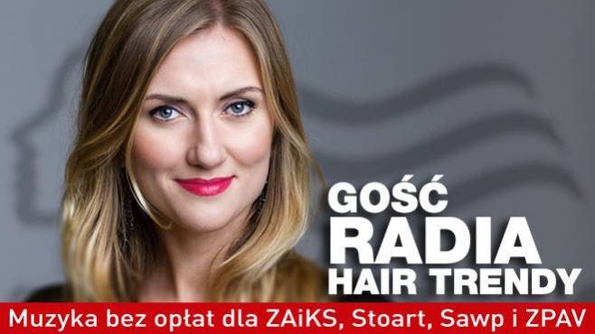 Luiza Jarosławska-Woźniak - Gość Radia Hair Trendy