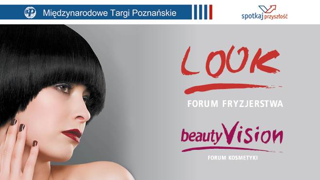 18-19 kwietnia, Poznań - LOOK i beautyVISION targi kosmetyczne i fryzjerskie - promocje, trendy, inspiracje.