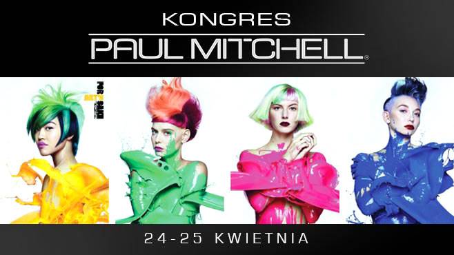 Kongres Paul Mitchell - inspirujące wydarzenie dla stylistów już 24-25 kwietnia w Krakowie!